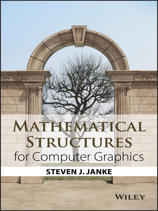 Title details for Mathematical Structures for Computer Graphics by Steven J. Janke - Available